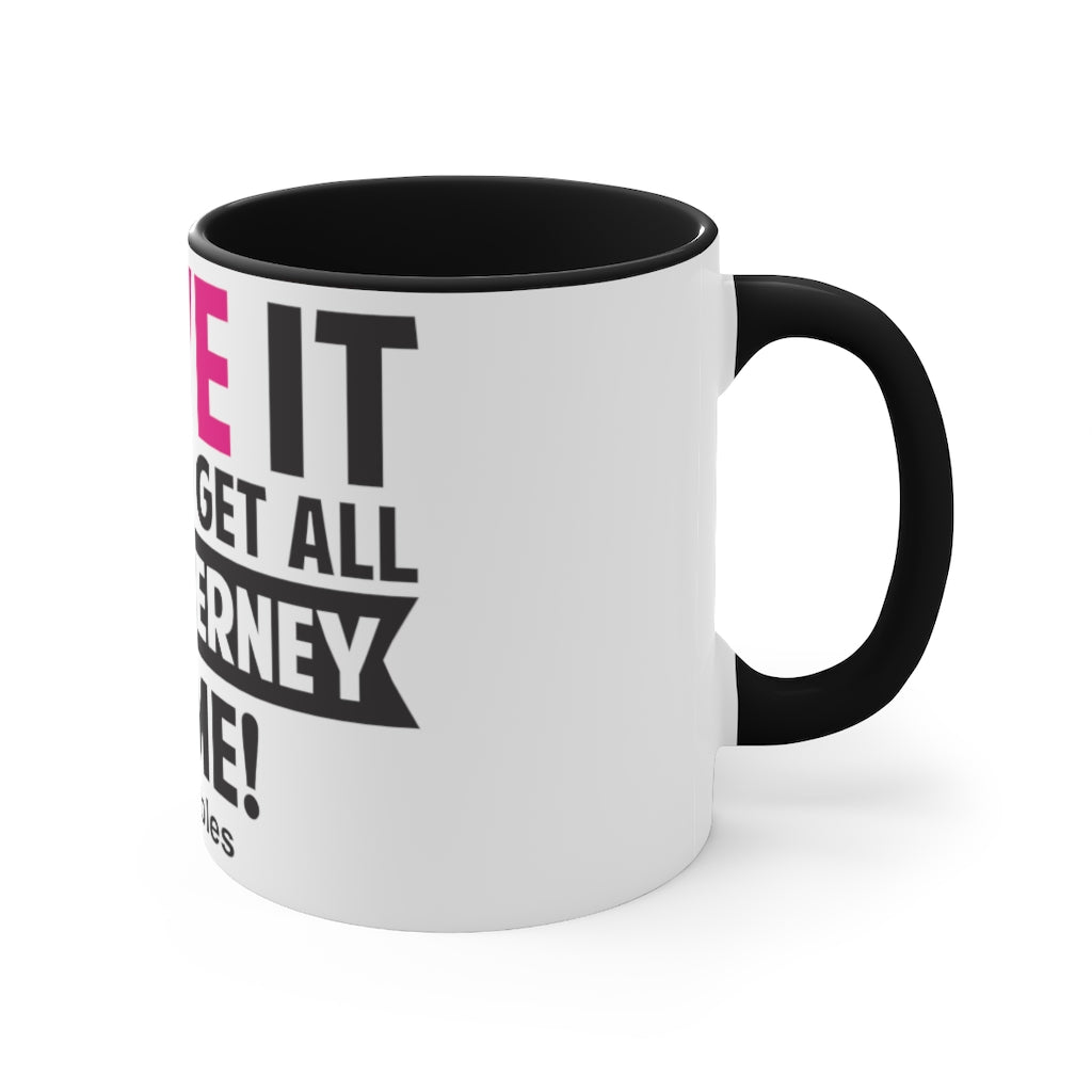 I Love It When You Get All Ms McInerney On Me! Accent Mug