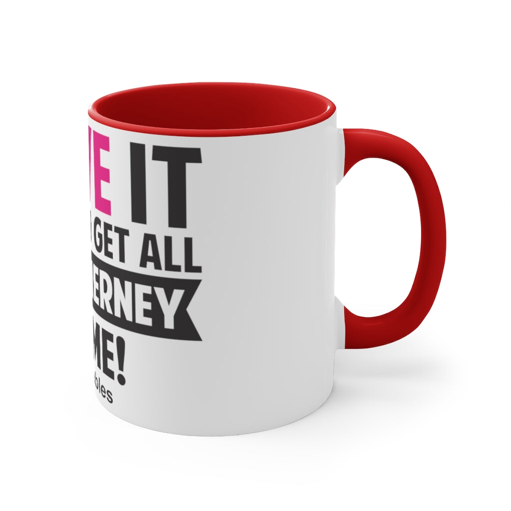 I Love It When You Get All Ms McInerney On Me! Accent Mug