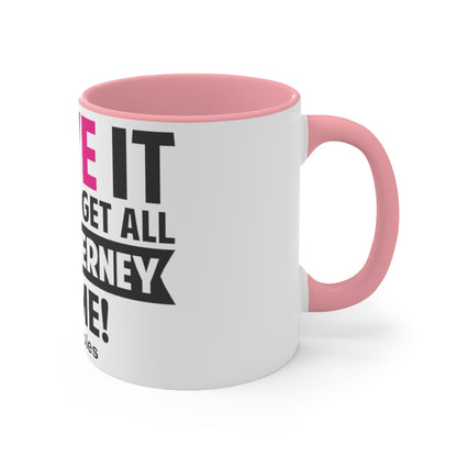 I Love It When You Get All Ms McInerney On Me! Accent Mug