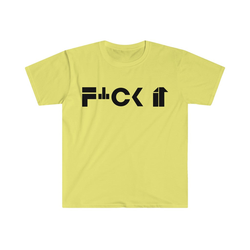 F*ck It Unisex Softstyle T-Shirt