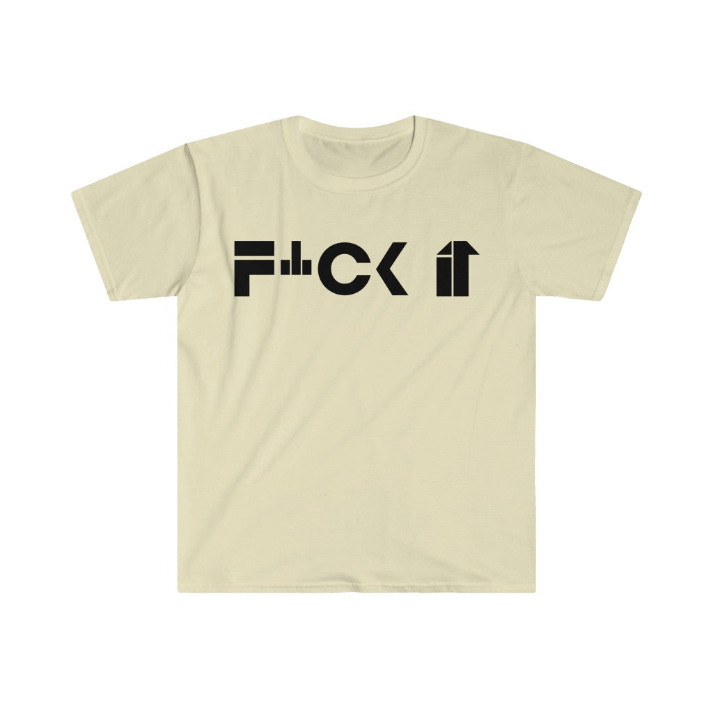 F*ck It Unisex Softstyle T-Shirt