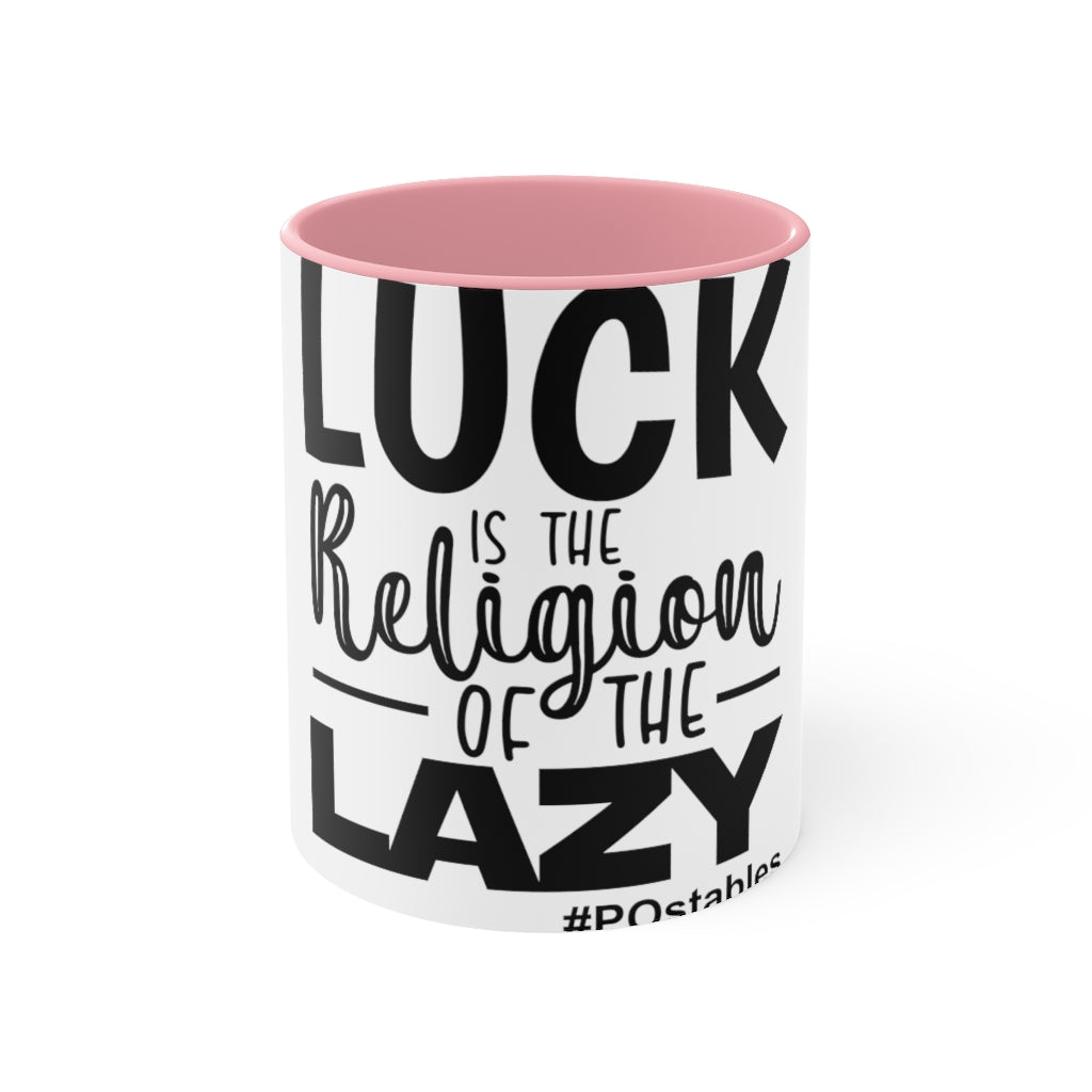 Luck is the religion of the lazy Accent Mug