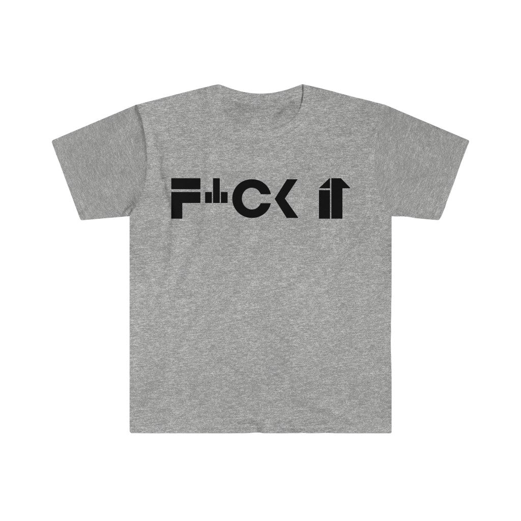 F*ck It Unisex Softstyle T-Shirt