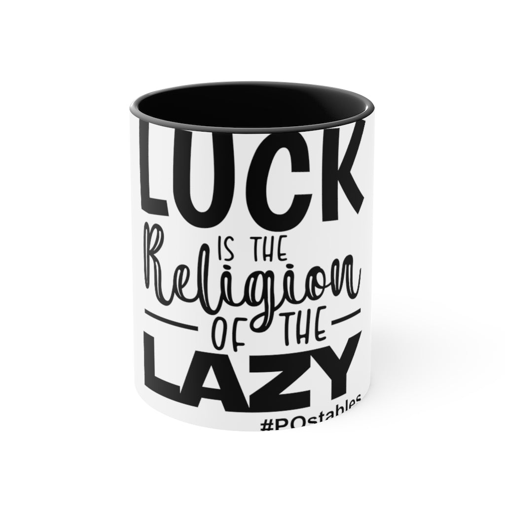 Luck is the religion of the lazy Accent Mug