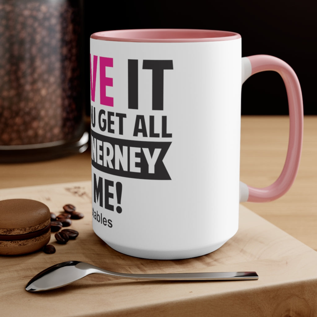 I Love It When You Get All Ms McInerney On Me! Accent Mug