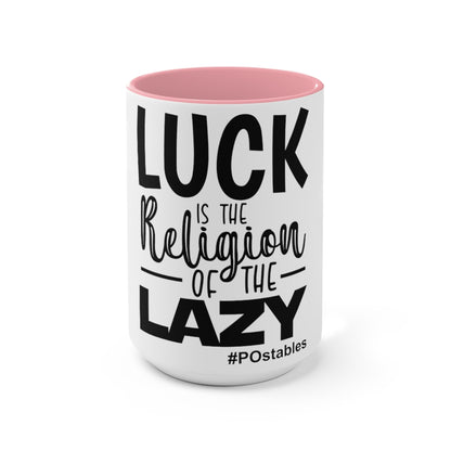 Luck is the religion of the lazy Accent Mug