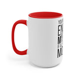 You Never Have Enough Money If All You Have Is Money Accent Mug