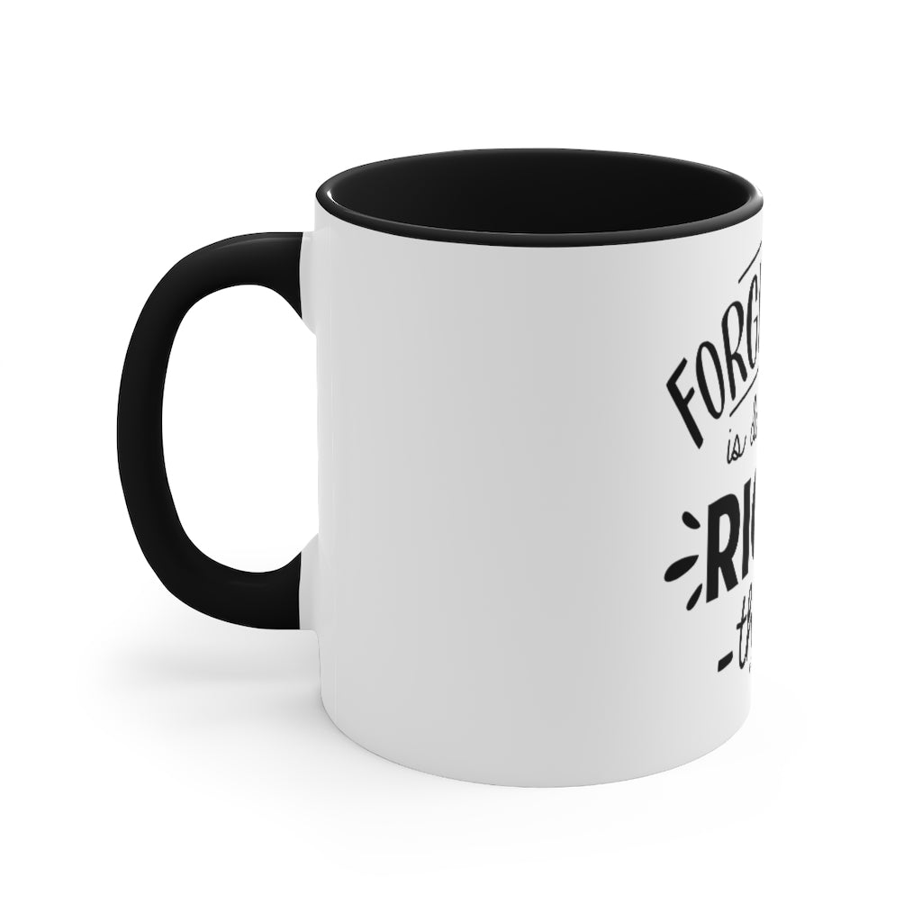 Forgiveness Is Doing The Right Thing Accent Mug