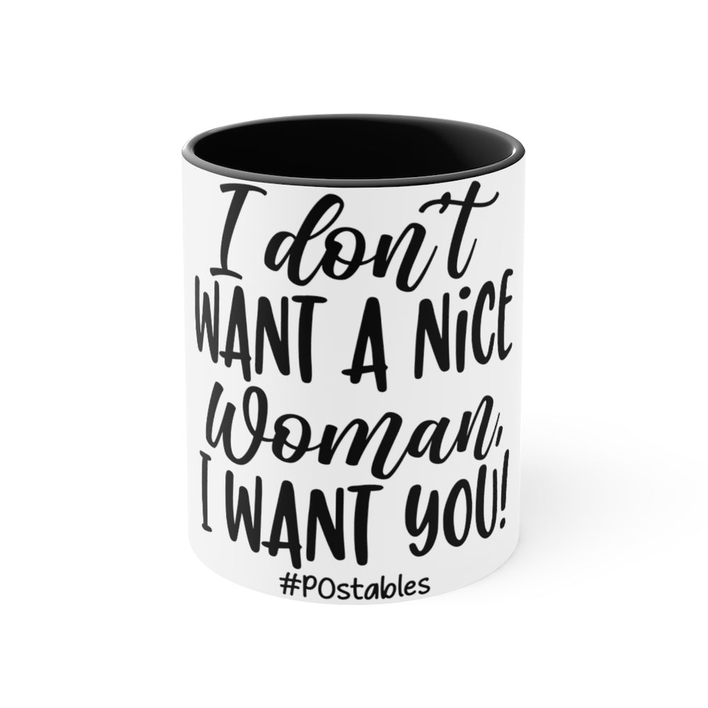 I Don't Want a Nice Woman I Want You Accent Mug