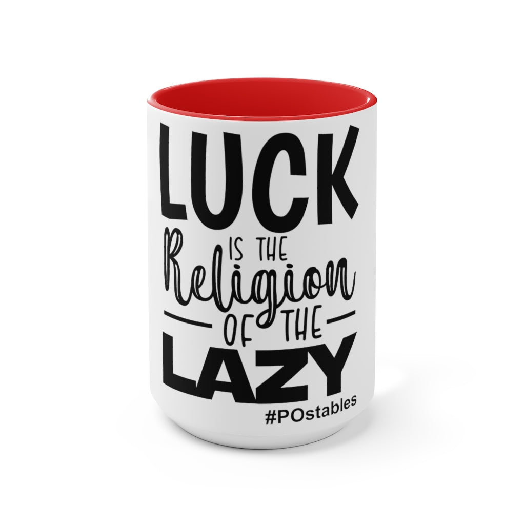 Luck is the religion of the lazy Accent Mug