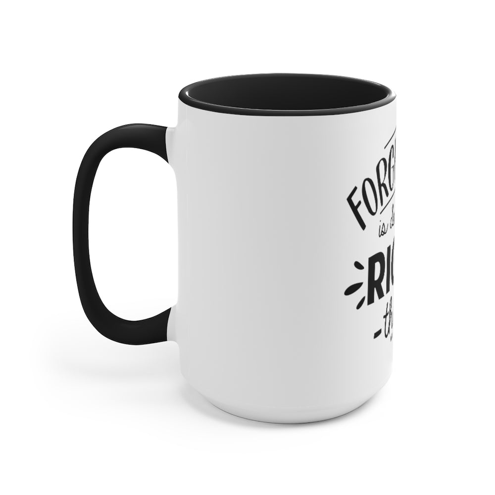 Forgiveness Is Doing The Right Thing Accent Mug