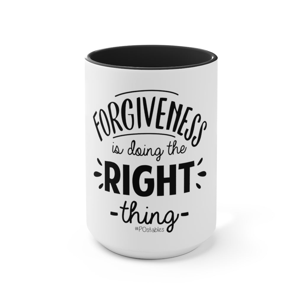 Forgiveness Is Doing The Right Thing Accent Mug