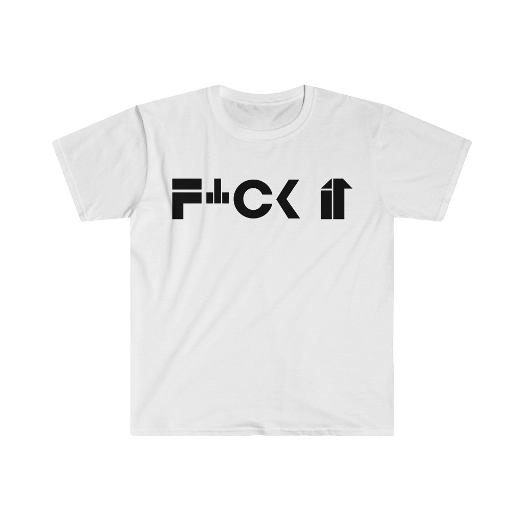 F*ck It Unisex Softstyle T-Shirt