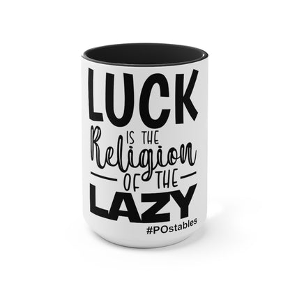 Luck is the religion of the lazy Accent Mug