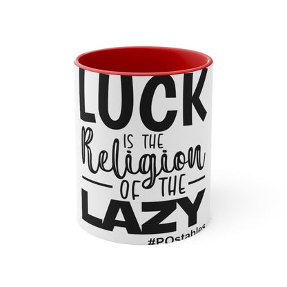 Luck is the religion of the lazy Accent Mug