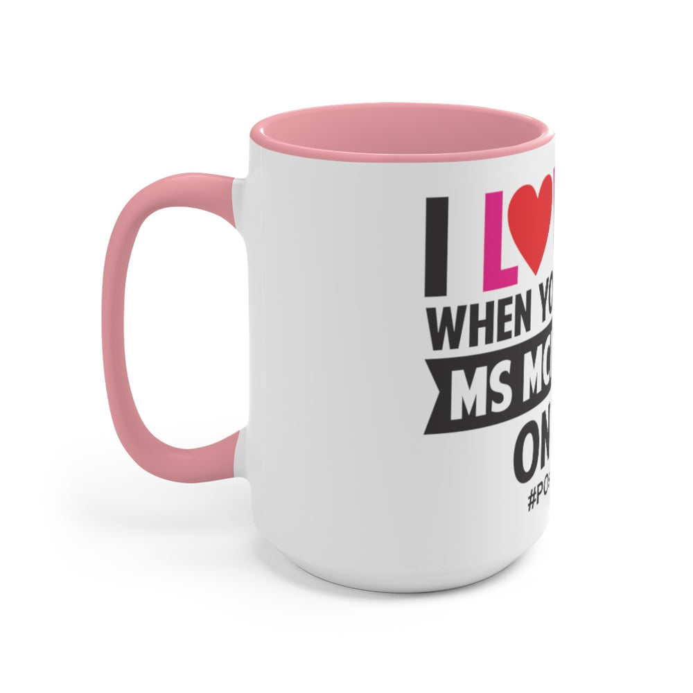 I Love It When You Get All Ms McInerney On Me! Accent Mug