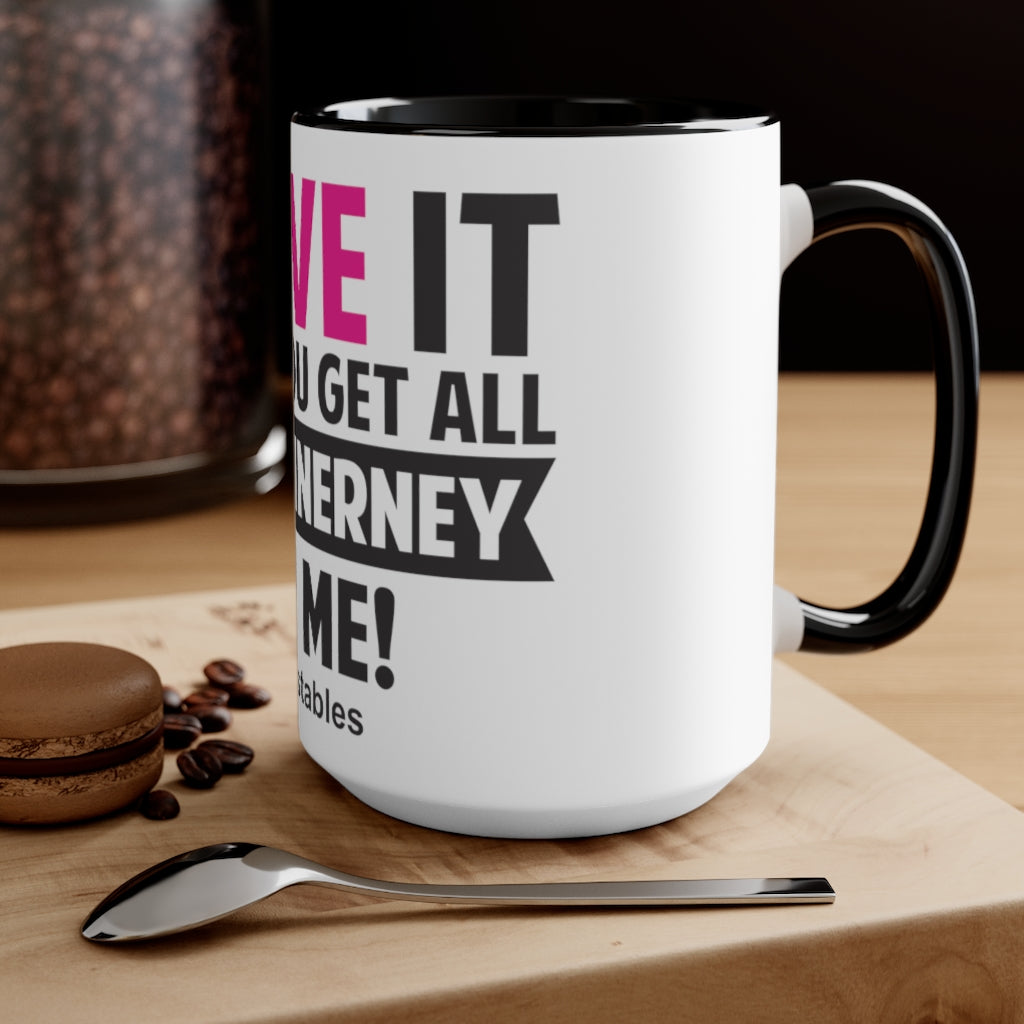 I Love It When You Get All Ms McInerney On Me! Accent Mug