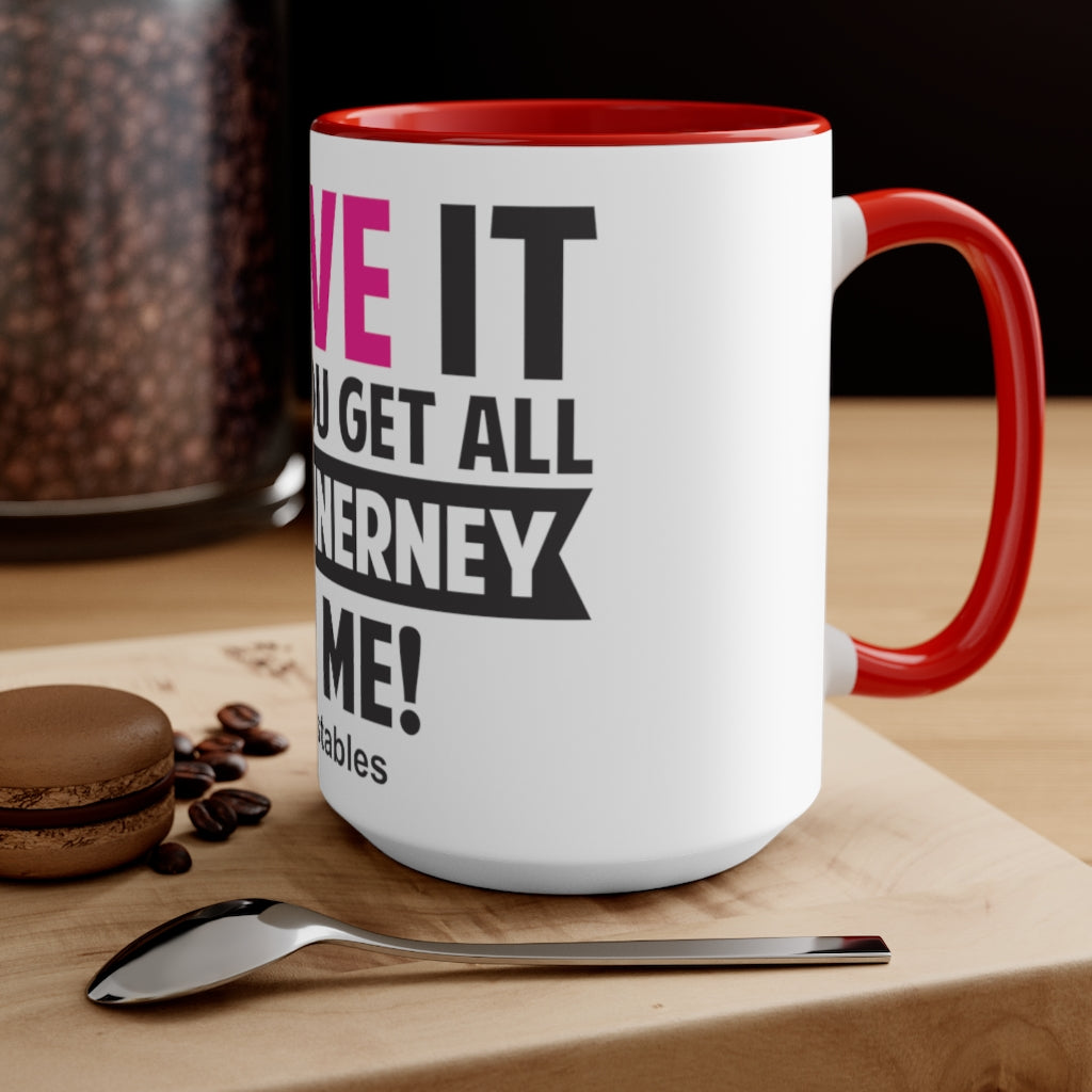 I Love It When You Get All Ms McInerney On Me! Accent Mug