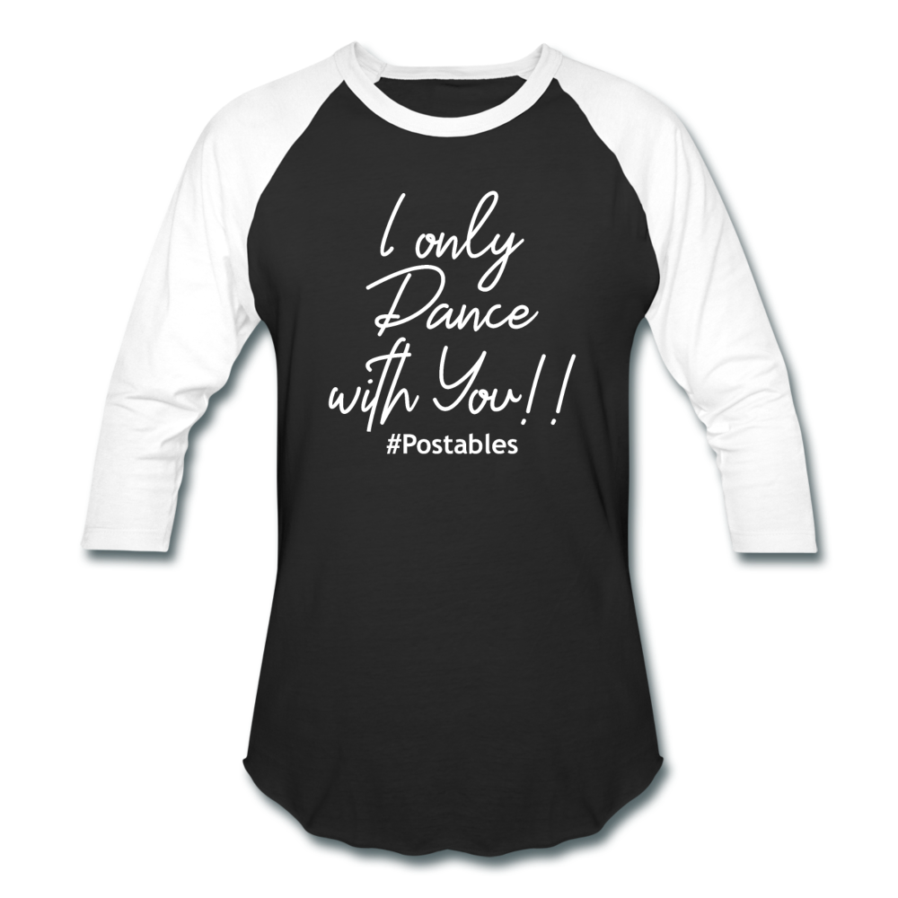 I Only Dance With You W Baseball T-Shirt - black/white