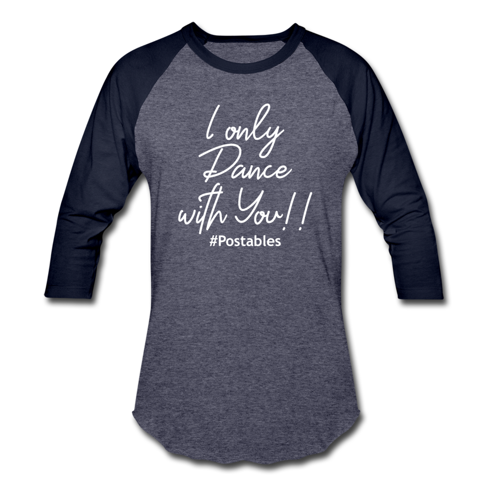 I Only Dance With You W Baseball T-Shirt - heather blue/navy