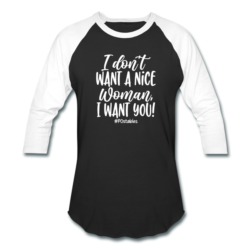 I Don't Want A Nice Woman I Want You! W2 Baseball T-Shirt - black/white