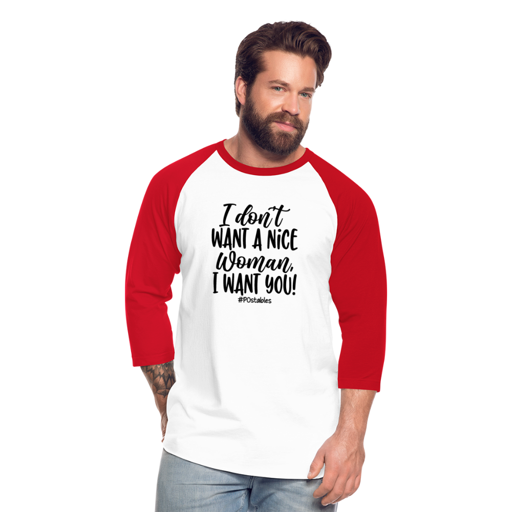 I Don't Want A Nice Woman I Want You! B2 Baseball T-Shirt - white/red