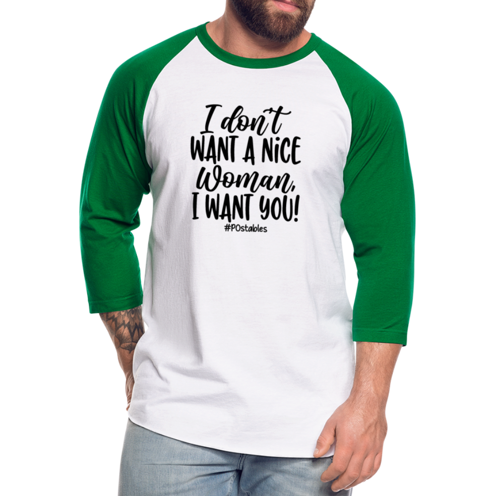 I Don't Want A Nice Woman I Want You! B2 Baseball T-Shirt - white/kelly green