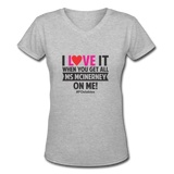 I Love It When You Get All Ms McInerney On Me! B Women's V-Neck T-Shirt - gray