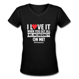 I Love It When You Get All Ms McInerney On Me! W Women's V-Neck T-Shirt - black