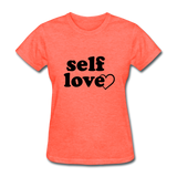 Self Love B Women's T-Shirt - heather coral