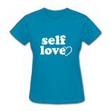 Self Love W Women's T-Shirt - turquoise
