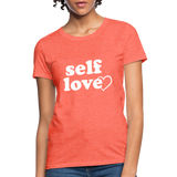 Self Love W Women's T-Shirt - heather coral