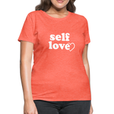 Self Love W Women's T-Shirt - heather coral