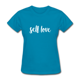 Self Love W Women's T-Shirt - turquoise