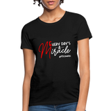 Every Day's A Miracle W Women's T-Shirt - black