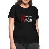 Every Day's A Miracle W Women's T-Shirt - black