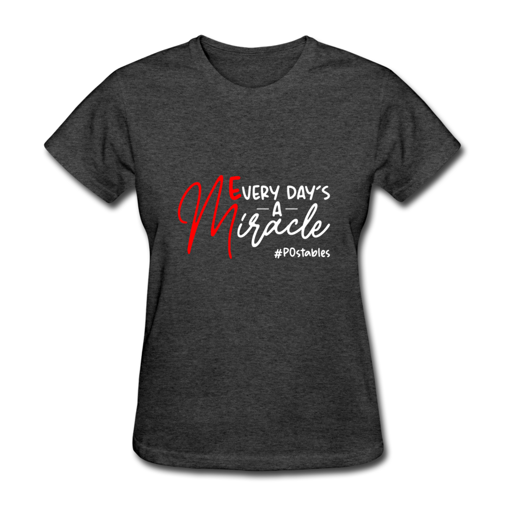 Every Day's A Miracle W Women's T-Shirt - heather black