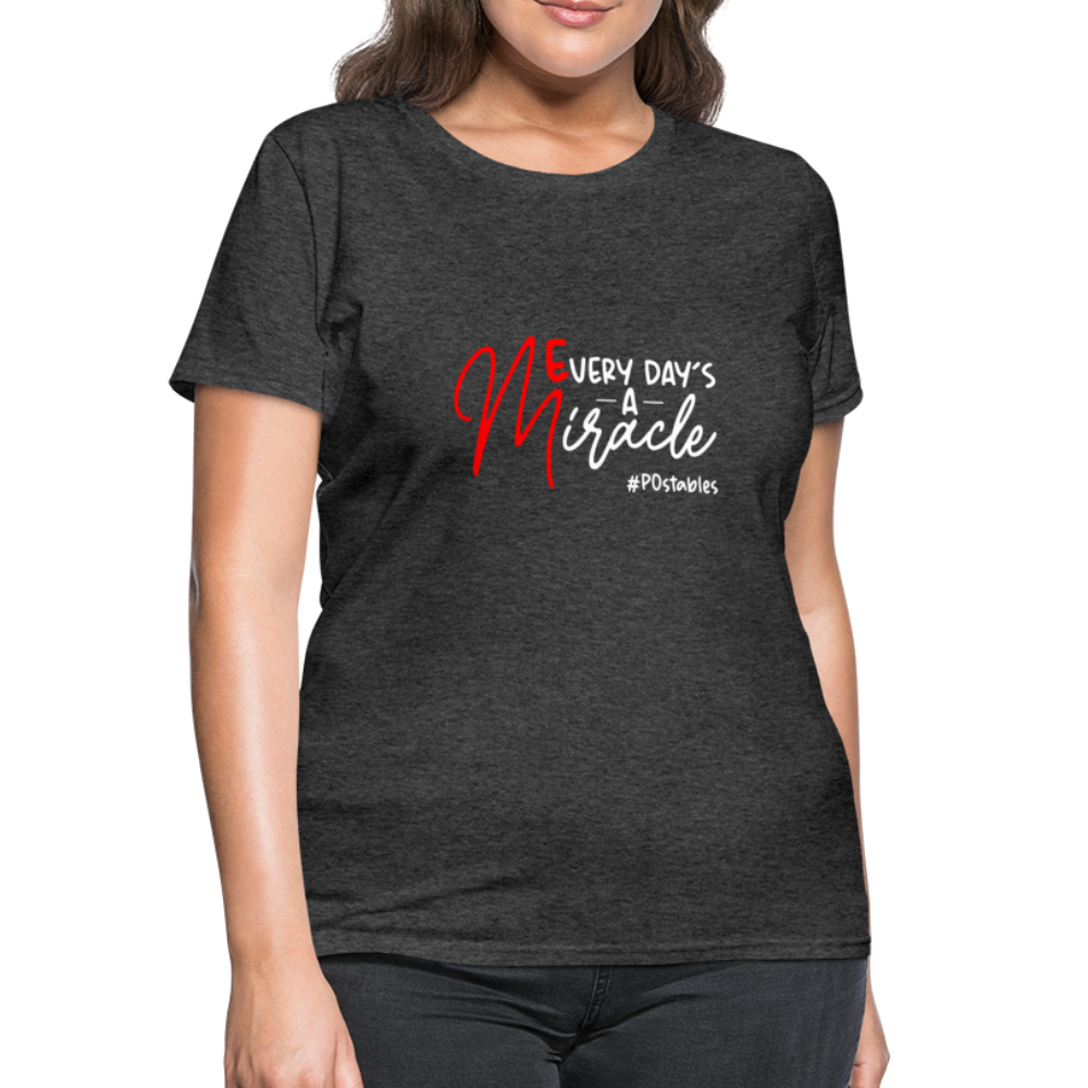Every Day's A Miracle W Women's T-Shirt - heather black