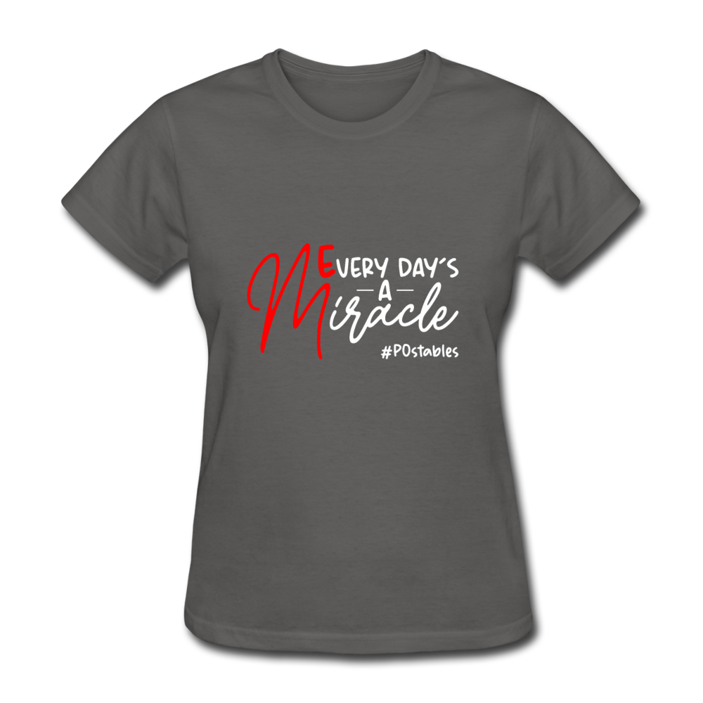 Every Day's A Miracle W Women's T-Shirt - charcoal