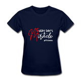 Every Day's A Miracle W Women's T-Shirt - navy