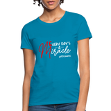 Every Day's A Miracle W Women's T-Shirt - turquoise