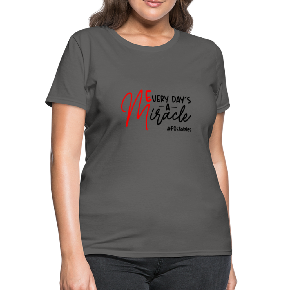 Every Day's A Miracle B Women's T-Shirt - charcoal