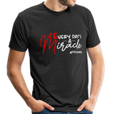 Every Day's A Miracle W Unisex Tri-Blend T-Shirt - heather black