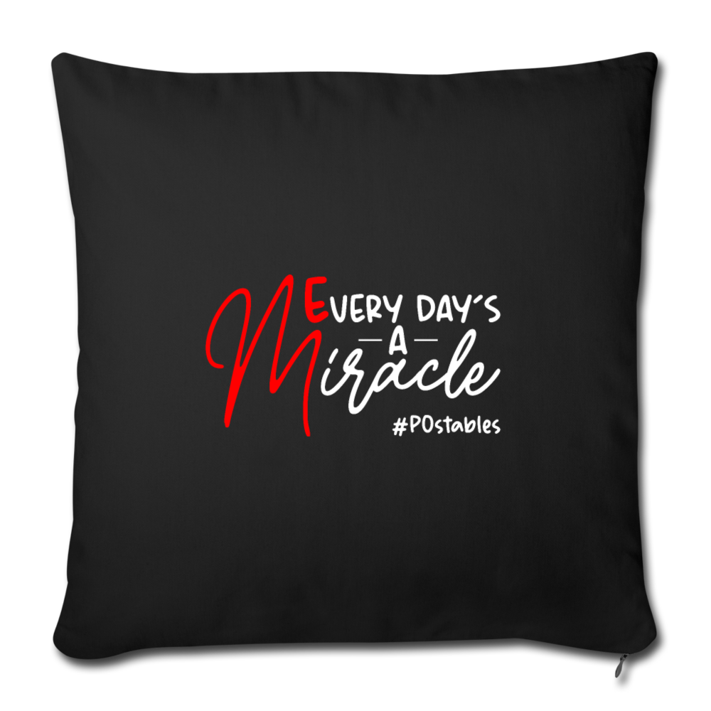 Every Day's A Miracle W Throw Pillow Cover 18” x 18” - black