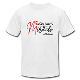 Every Day's A Miracle B Unisex Jersey T-Shirt by Bella + Canvas - white