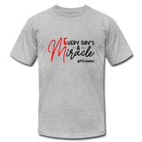 Every Day's A Miracle B Unisex Jersey T-Shirt by Bella + Canvas - heather gray