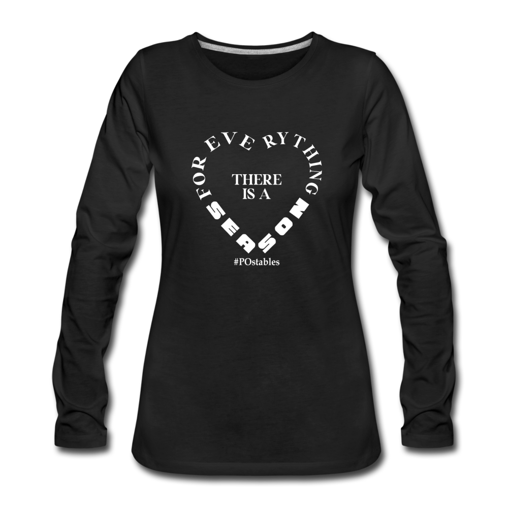 For Everything There is a Season W Women's Premium Long Sleeve T-Shirt - black