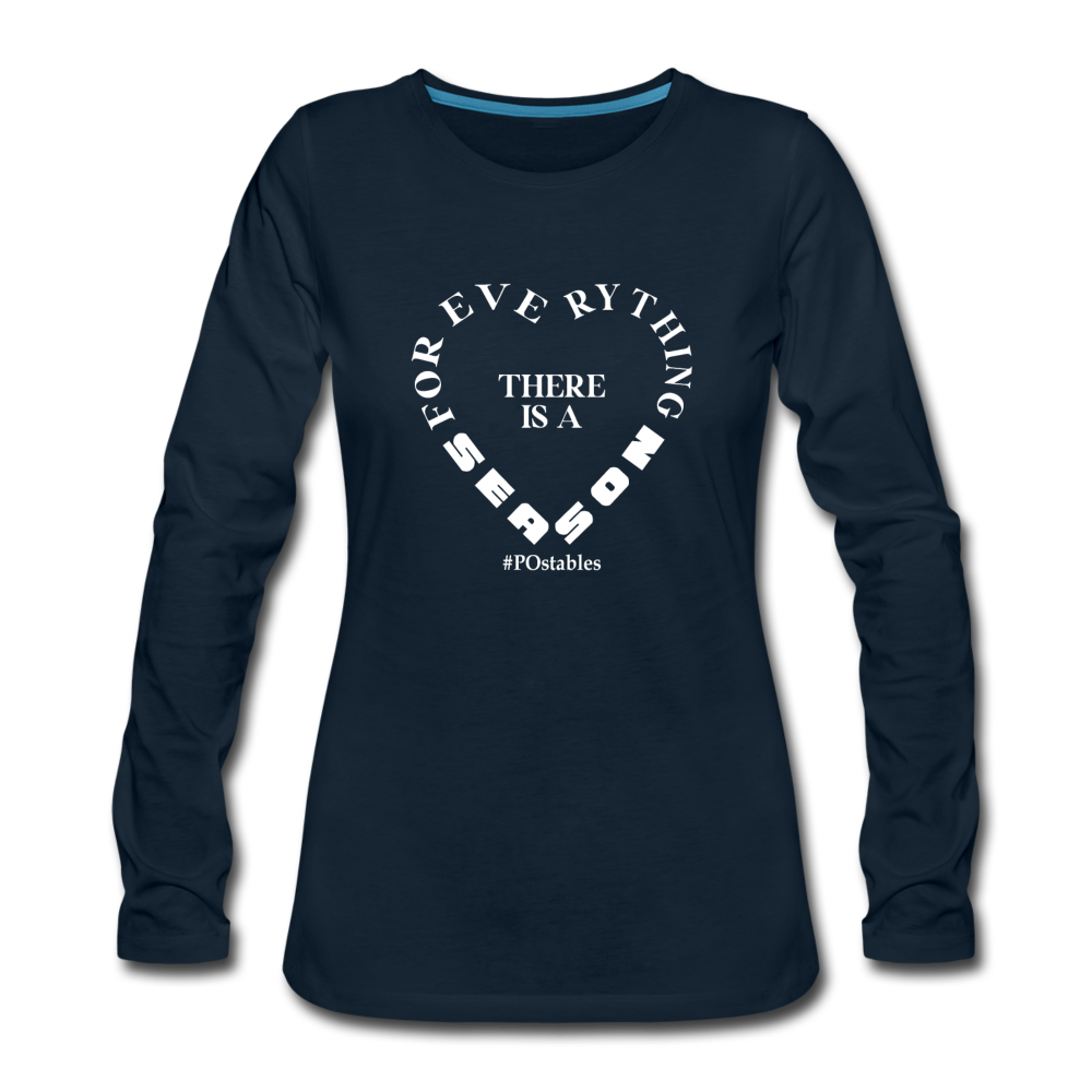 For Everything There is a Season W Women's Premium Long Sleeve T-Shirt - deep navy