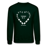 For Everything There is a Season W Crewneck Sweatshirt - forest green