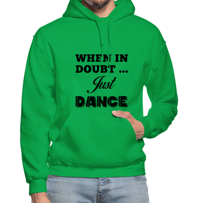 When in Doubt Just Dance B Gildan Heavy Blend Adult Hoodie - kelly green